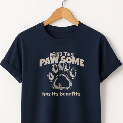 Being This Paw Some -  Funny Cat & Dog Pet Lover Tee