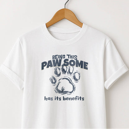 Being This Paw Some -  Funny Cat & Dog Pet Lover Tee