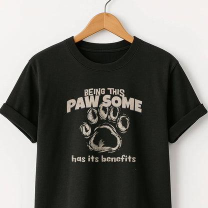 Being This Paw Some -  Funny Cat & Dog Pet Lover Tee