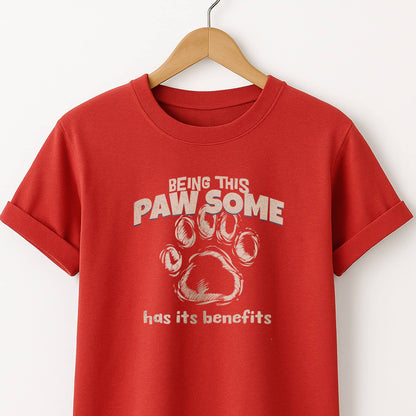 Being This Paw Some -  Funny Cat & Dog Pet Lover Tee