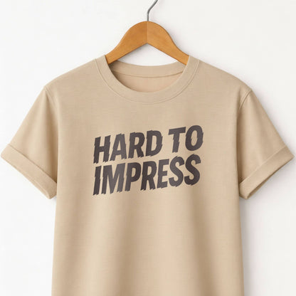 Hard to Impress Graphic T-Shirt — Minimalist Sarcastic Tee