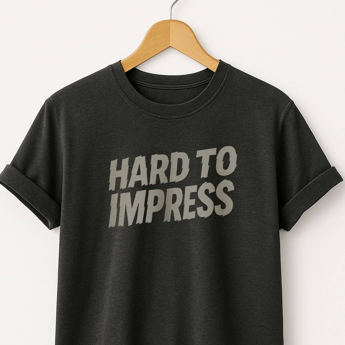 Hard to Impress Graphic T-Shirt — Minimalist Sarcastic Tee