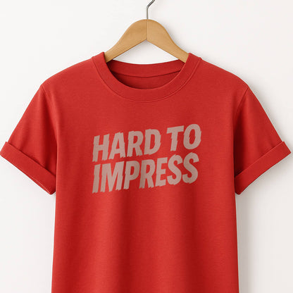 Hard to Impress Graphic T-Shirt — Minimalist Sarcastic Tee