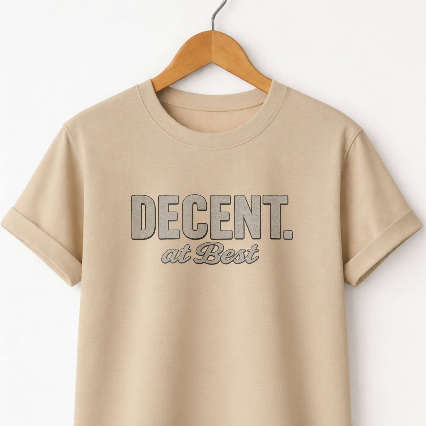 Decent at Best T-Shirt — Funny Casual Graphic Tee
