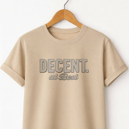Decent at Best T-Shirt — Funny Casual Graphic Tee