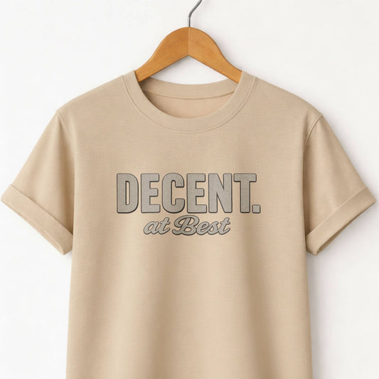 Decent at Best T-Shirt — Funny Casual Graphic Tee
