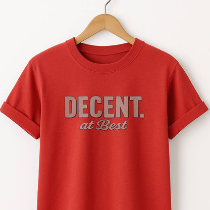 Decent at Best T-Shirt — Funny Casual Graphic Tee