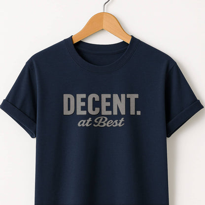Decent at Best T-Shirt — Funny Casual Graphic Tee