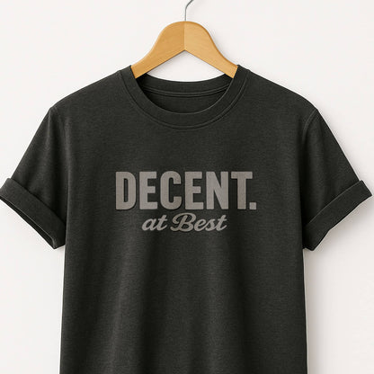 Decent at Best T-Shirt — Funny Casual Graphic Tee