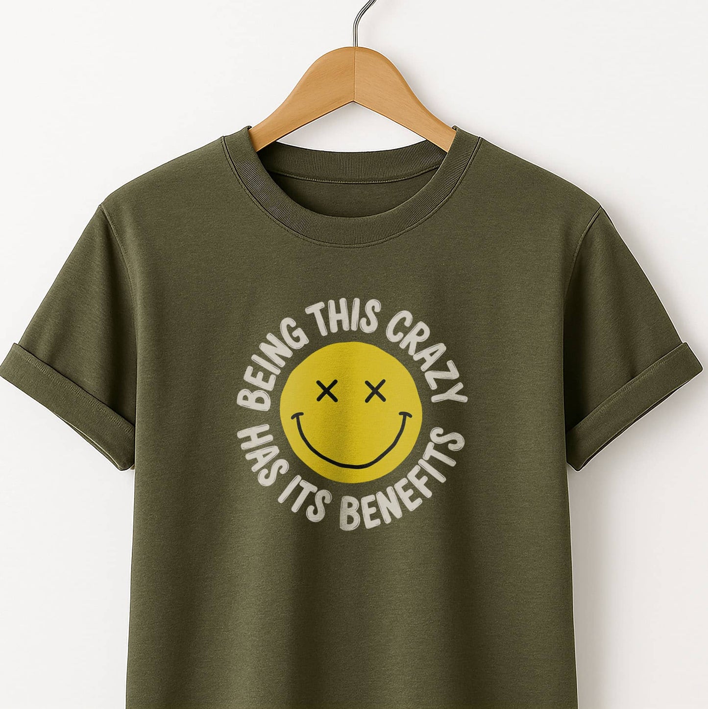 Being This Crazy Has Its Benefits T-Shirt