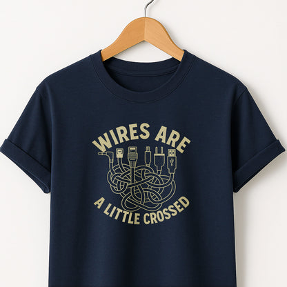 Wires are a Little Crossed -T-Shirt
