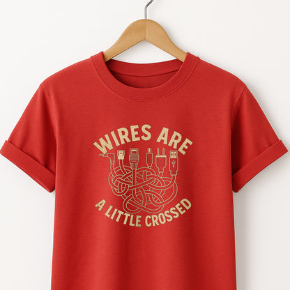 Wires are a Little Crossed -T-Shirt