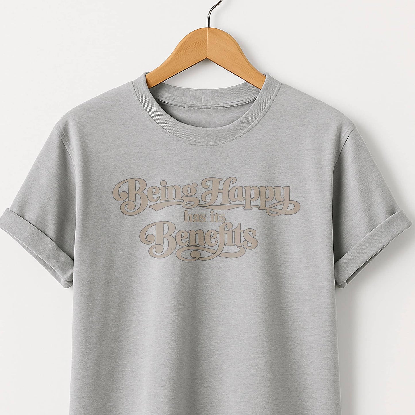 Being Happy Has Its Benefits T-Shirt — Positive Quote Tee