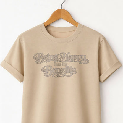 Being Happy Has Its Benefits T-Shirt — Positive Quote Tee