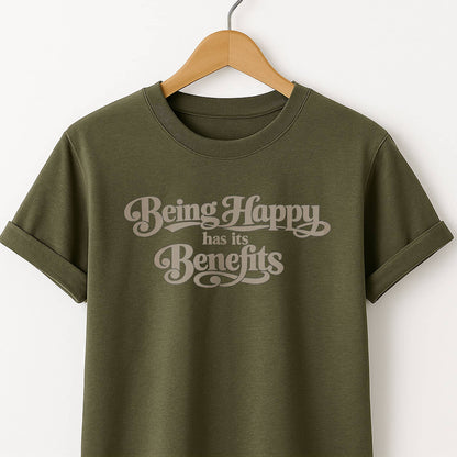 Being Happy Has Its Benefits T-Shirt — Positive Quote Tee