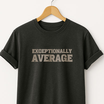 Exceptionally Average T-Shirt
