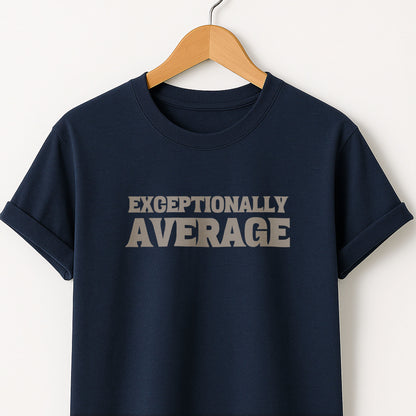 Exceptionally Average T-Shirt