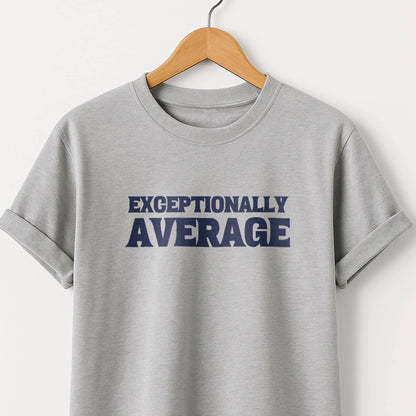 Exceptionally Average T-Shirt