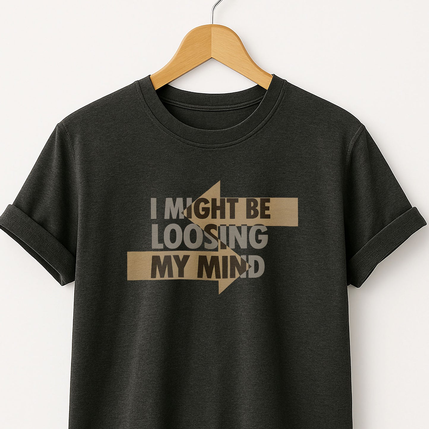 I Might Be Losing My Mind T-Shirt — Funny Mental Health Graphic Tee