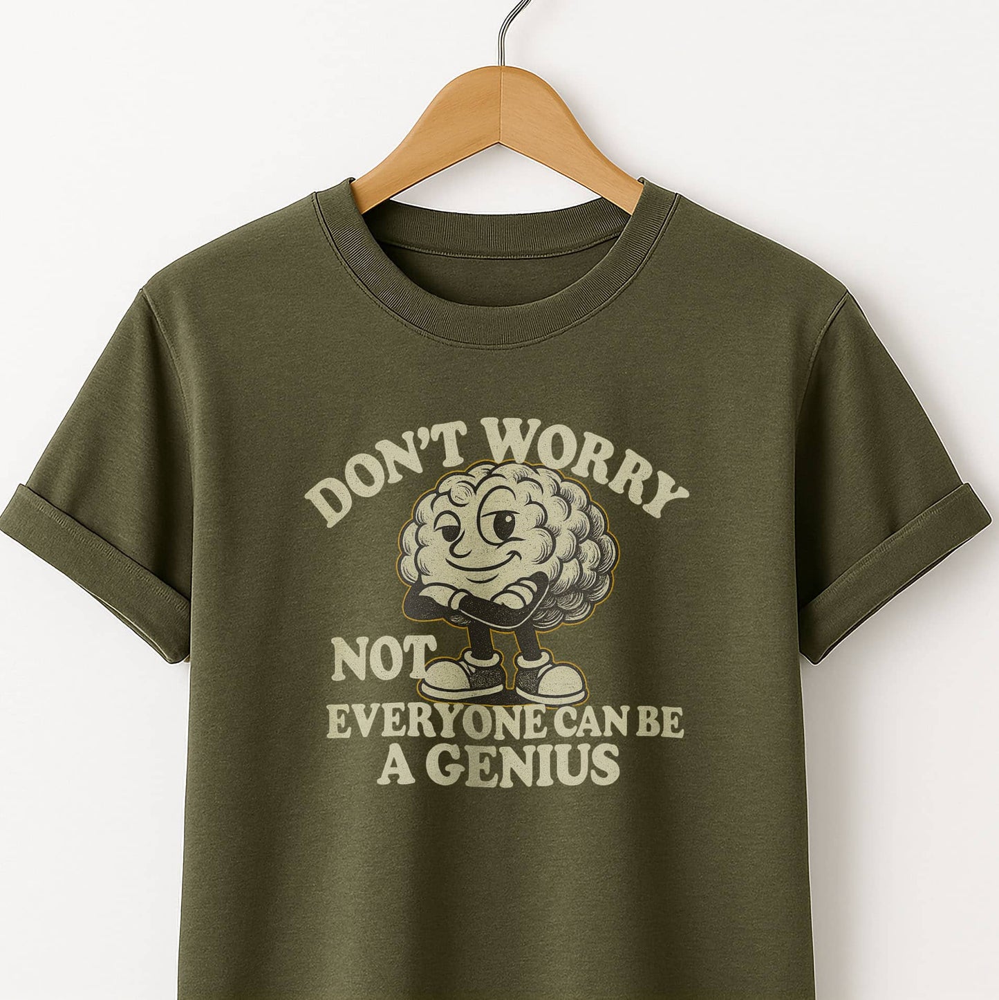 Don't Worry Not Everybody Can Be a Genius - T Shirt