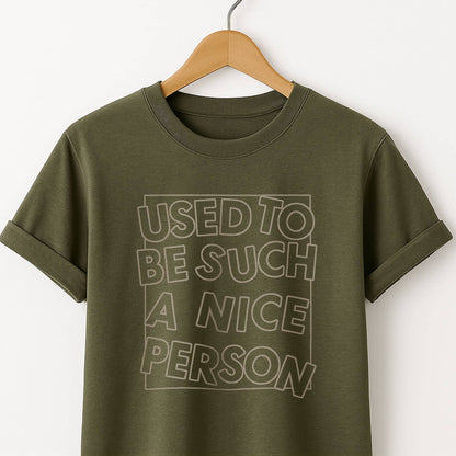 Used to Be Such a Nice Person T-Shirt