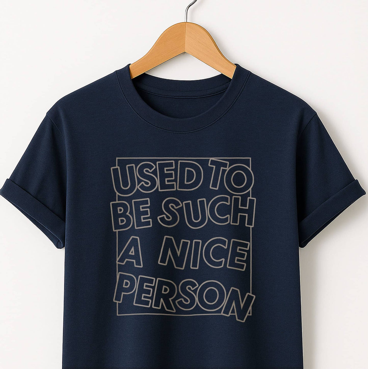 Used to Be Such a Nice Person T-Shirt