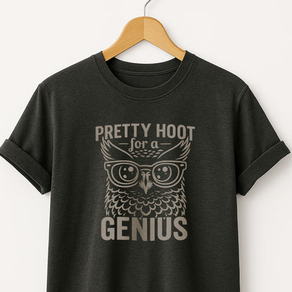 Pretty Hoot for a Genius T-Shirt