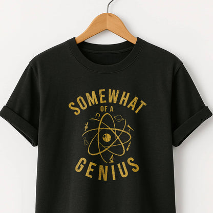 Somewhat of a Genius T-Shirt — Funny Clever Quote Tee