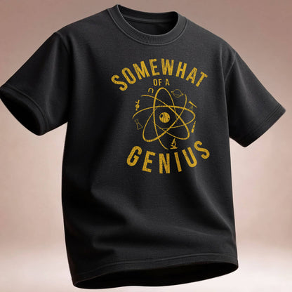 Somewhat of a Genius T-Shirt — Funny Clever Quote Tee
