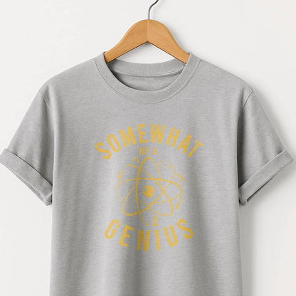 Somewhat of a Genius T-Shirt — Funny Clever Quote Tee