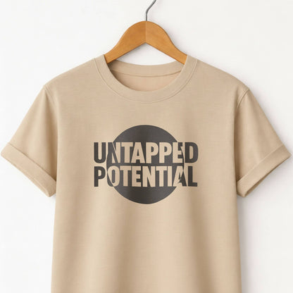 Untapped Potential T-Shirt — Inspirational Motivational Tee
