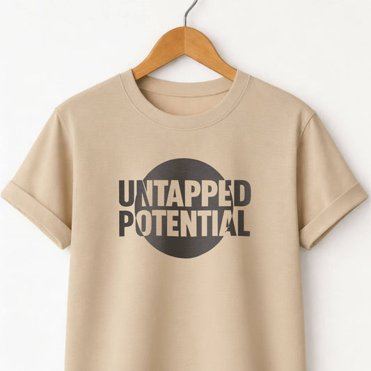 Untapped Potential T-Shirt — Inspirational Motivational Tee
