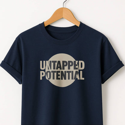 Untapped Potential T-Shirt — Inspirational Motivational Tee