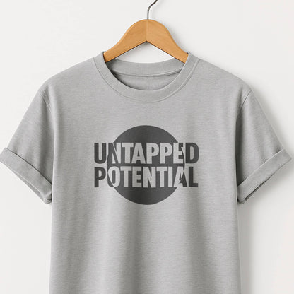 Untapped Potential T-Shirt — Inspirational Motivational Tee