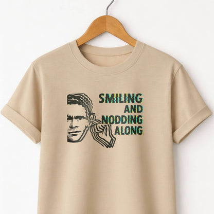 Smiling and Nodding Along - T-Shirt