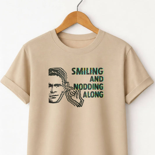 Smiling and Nodding Along - T-Shirt