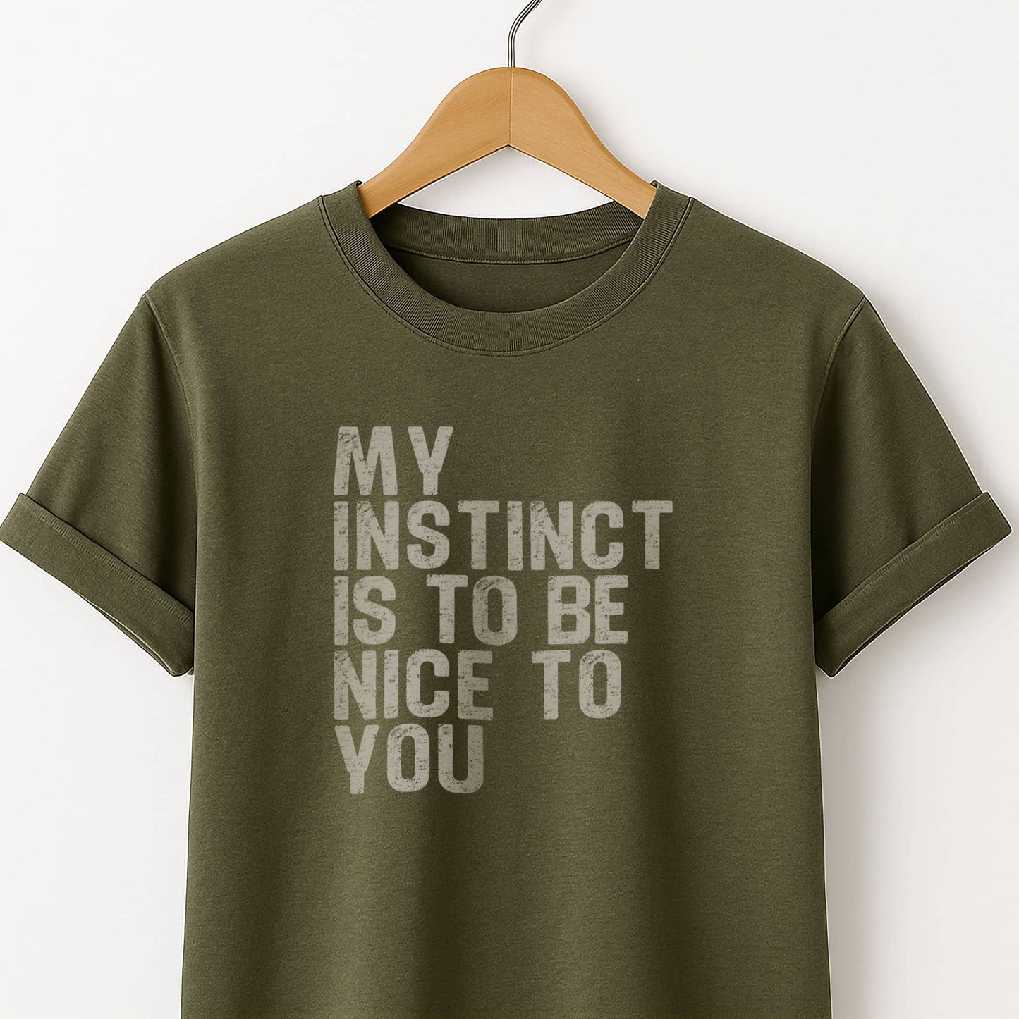 My Instinct is to be Nice to You - T-Shirt
