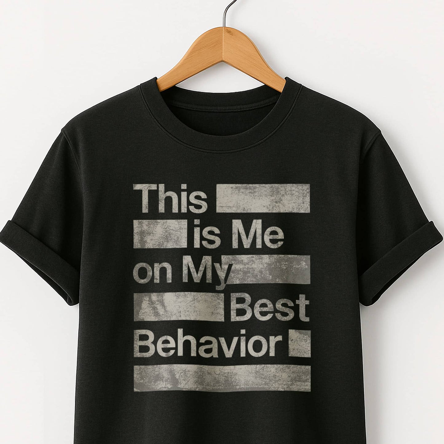 This is Me on My Best Behavior - T-Shirt