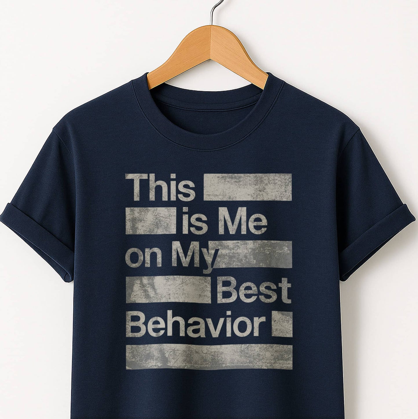 This is Me on My Best Behavior - T-Shirt