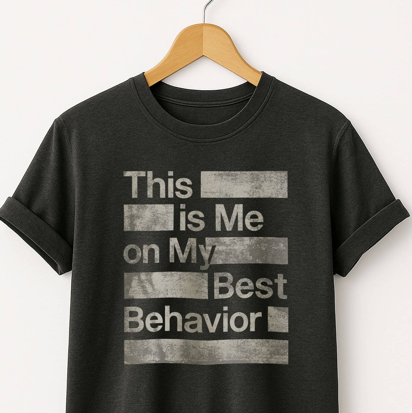 This is Me on My Best Behavior - T-Shirt