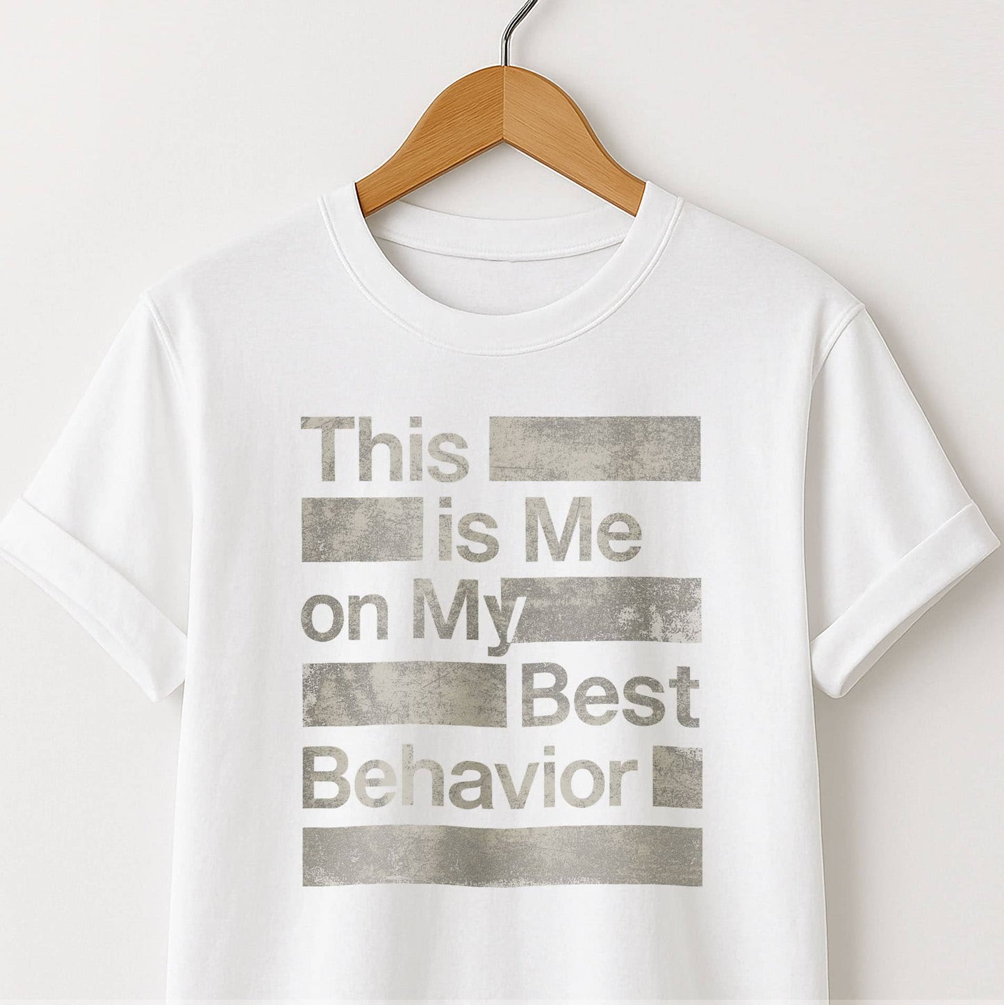 This is Me on My Best Behavior - T-Shirt