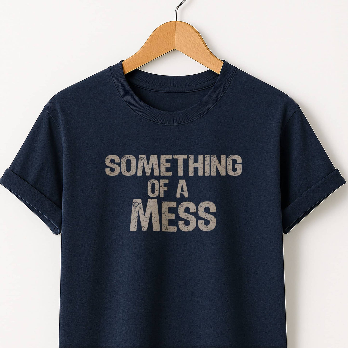 Something of a Mess T-Shirt — Casual Tee