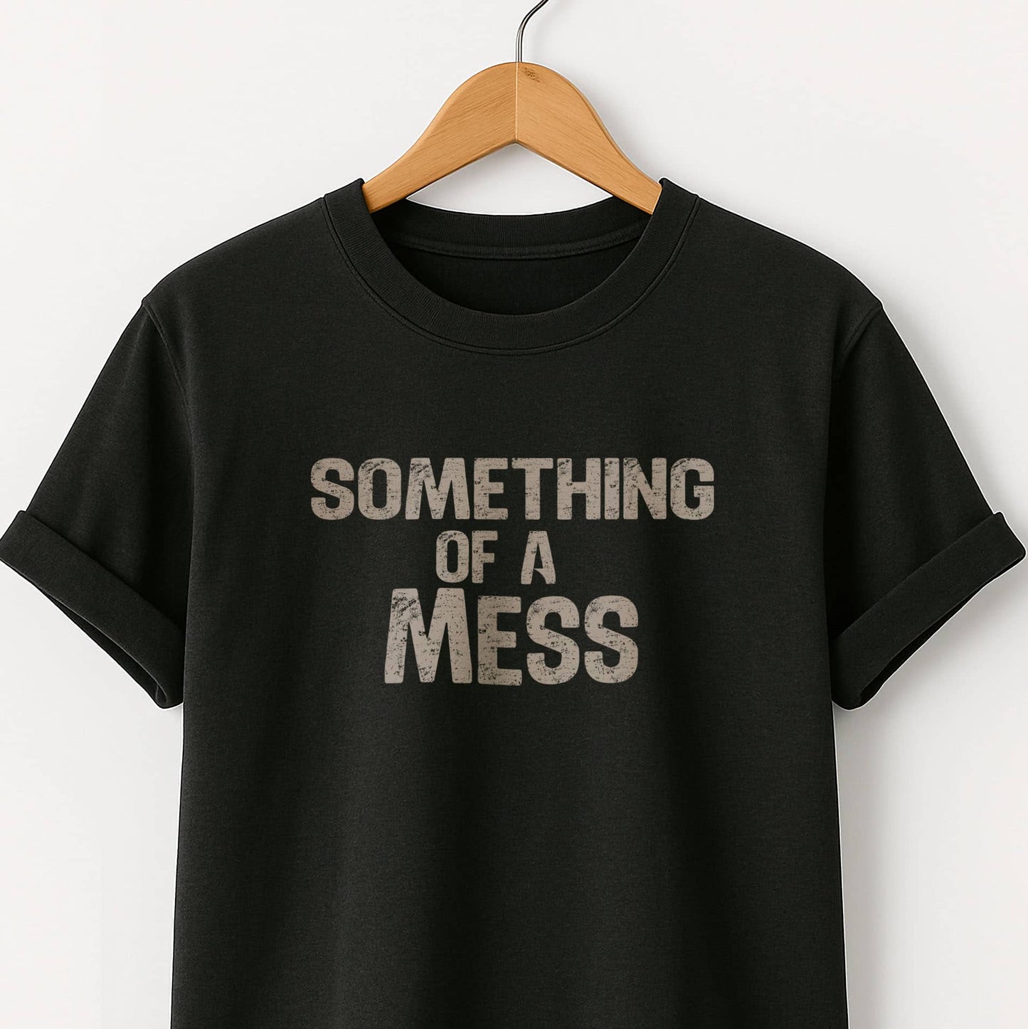 Something of a Mess T-Shirt — Casual Tee