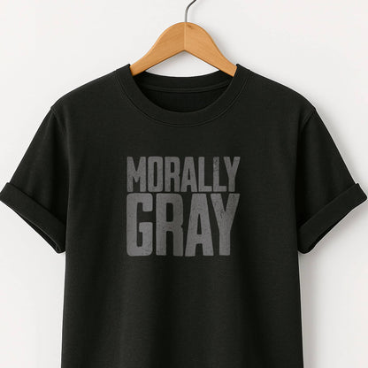 Morally Gray - T-Shirt