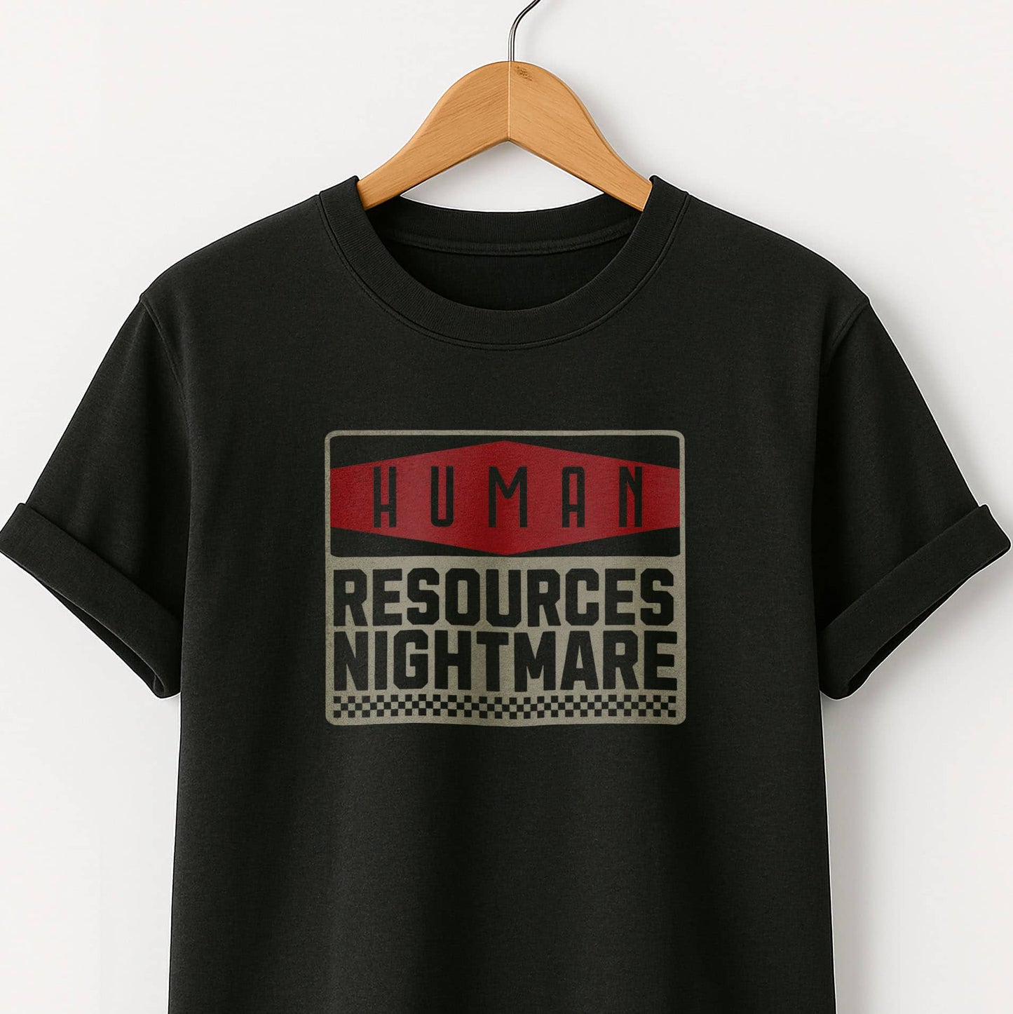Human Resources Nightmare - T-Shirt
