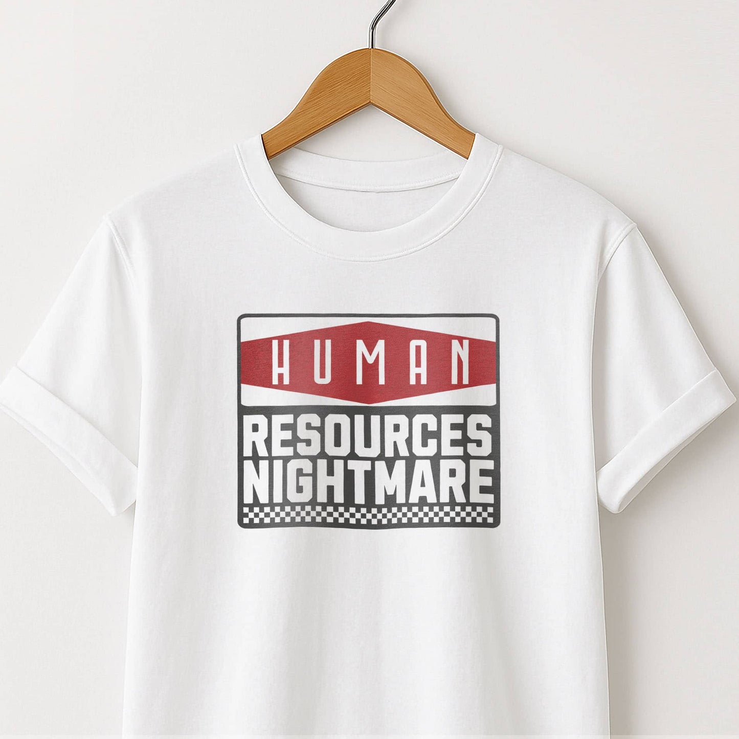 Human Resources Nightmare - T-Shirt