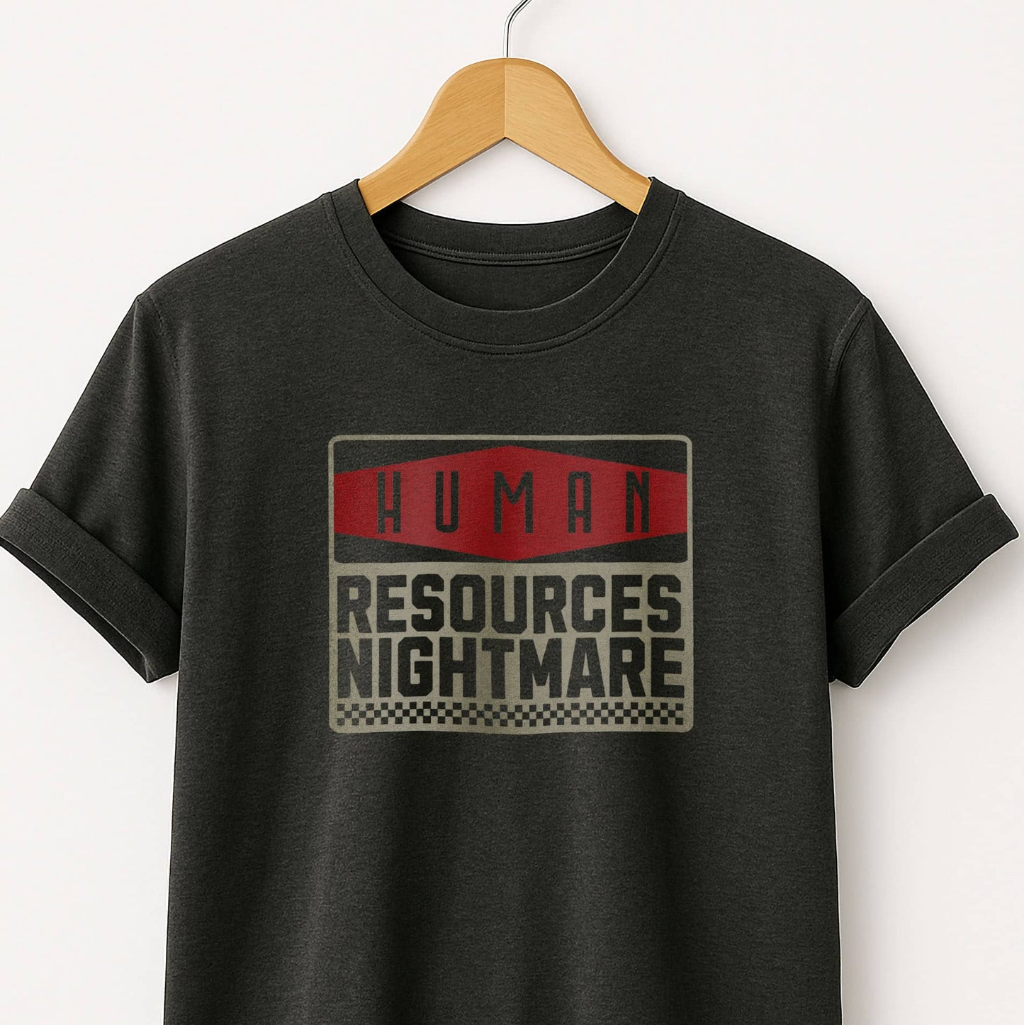 Human Resources Nightmare - T-Shirt