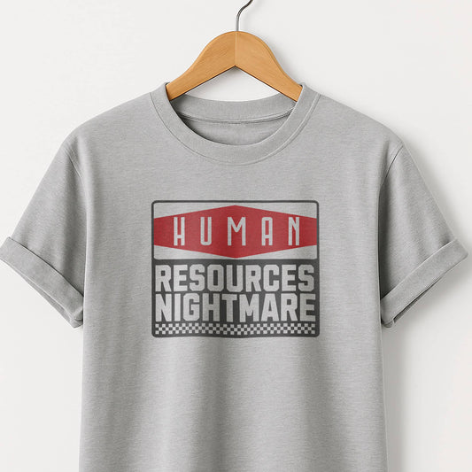 Human Resources Nightmare - T-Shirt
