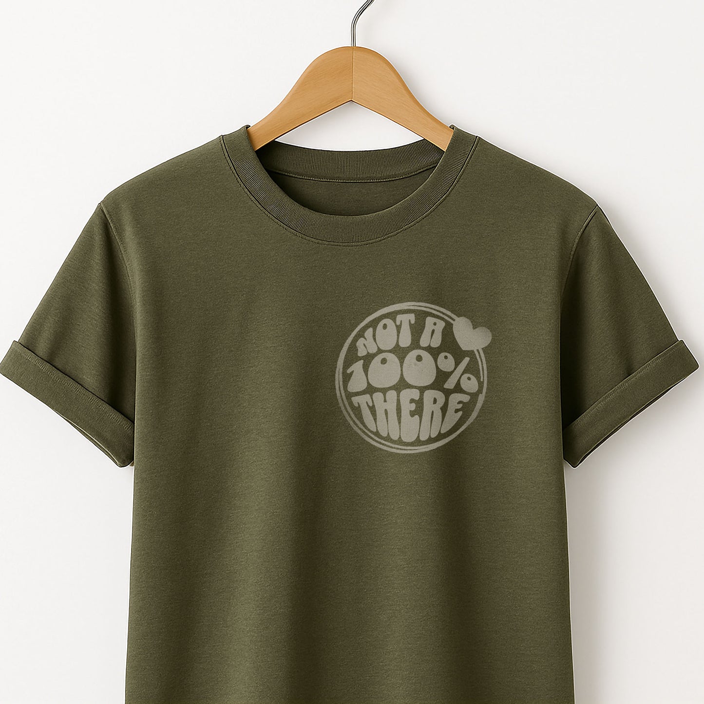 Not a 100% There - T-Shirt