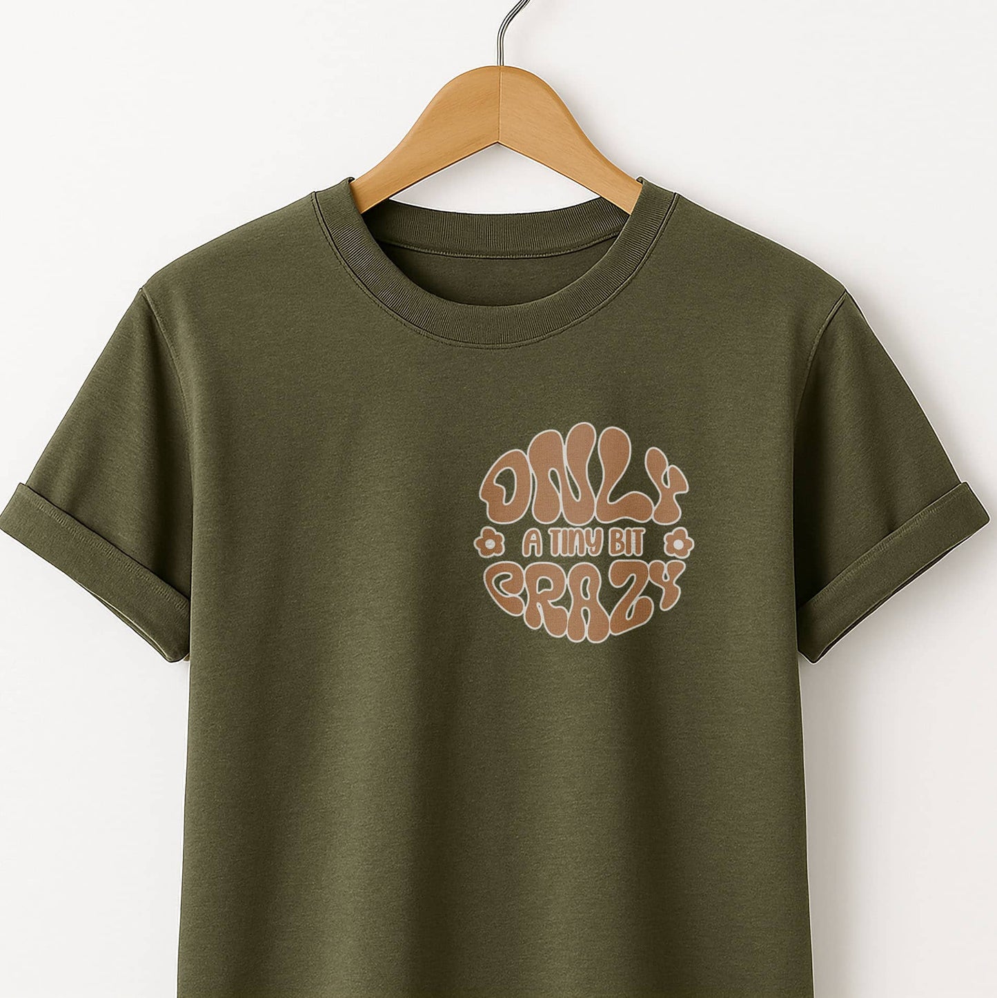 Only a Tiny Bit Crazy - T-Shirt
